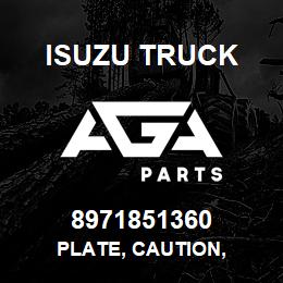 8971851360 Isuzu Truck PLATE, CAUTION, | AGA Parts