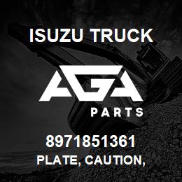 8971851361 Isuzu Truck PLATE, CAUTION, | AGA Parts