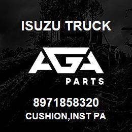 8971858320 Isuzu Truck CUSHION,INST PA | AGA Parts