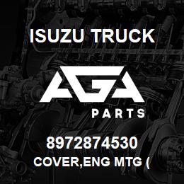 8972874530 Isuzu Truck COVER,ENG MTG ( | AGA Parts