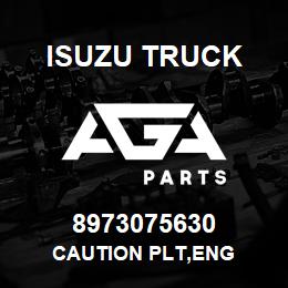 8973075630 Isuzu Truck CAUTION PLT,ENG | AGA Parts