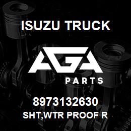 8973132630 Isuzu Truck SHT,WTR PROOF R | AGA Parts