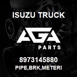 8973145880 Isuzu Truck PIPE,BRK,METERI | AGA Parts