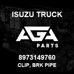 8973149760 Isuzu Truck CLIP, BRK PIPE | AGA Parts