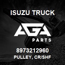 8973212960 Isuzu Truck PULLEY, CR/SHF | AGA Parts