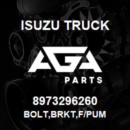 8973296260 Isuzu Truck BOLT,BRKT,F/PUM | AGA Parts