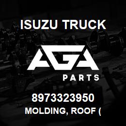 8973323950 Isuzu Truck MOLDING, ROOF ( | AGA Parts