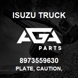 8973559630 Isuzu Truck PLATE, CAUTION, | AGA Parts