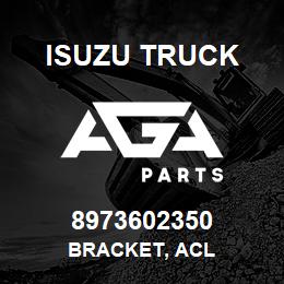 8973602350 Isuzu Truck BRACKET, ACL | AGA Parts