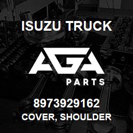 8973929162 Isuzu Truck COVER, SHOULDER | AGA Parts