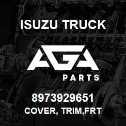 8973929651 Isuzu Truck COVER, TRIM,FRT | AGA Parts