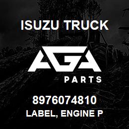 8976074810 Isuzu Truck LABEL, ENGINE P | AGA Parts