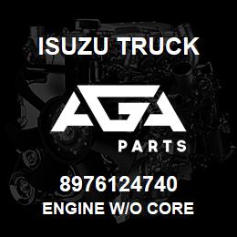 8976124740 Isuzu Truck ENGINE W/O CORE | AGA Parts