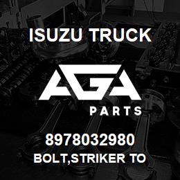 8978032980 Isuzu Truck BOLT,STRIKER TO | AGA Parts