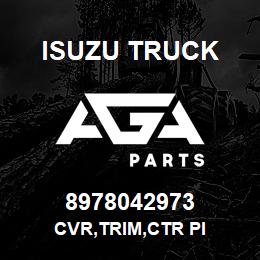 8978042973 Isuzu Truck CVR,TRIM,CTR PI | AGA Parts