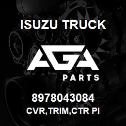 8978043084 Isuzu Truck CVR,TRIM,CTR PI | AGA Parts