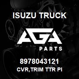 8978043121 Isuzu Truck CVR,TRIM TTR PI | AGA Parts