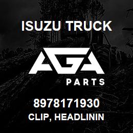 8978171930 Isuzu Truck CLIP, HEADLININ | AGA Parts