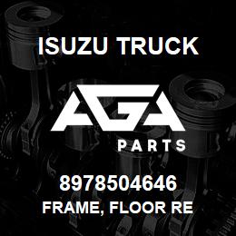 8978504646 Isuzu Truck FRAME, FLOOR RE | AGA Parts