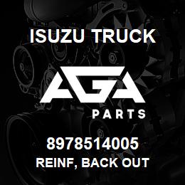 8978514005 Isuzu Truck REINF, BACK OUT | AGA Parts