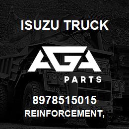 8978515015 Isuzu Truck REINFORCEMENT, | AGA Parts