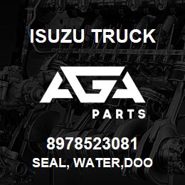 8978523081 Isuzu Truck SEAL, WATER,DOO | AGA Parts