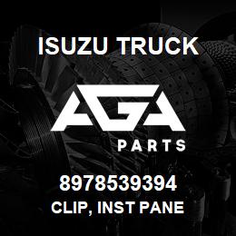 8978539394 Isuzu Truck CLIP, INST PANE | AGA Parts