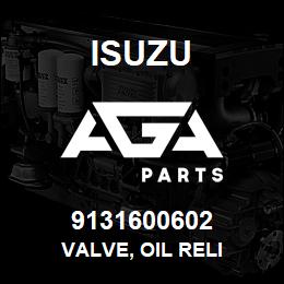 9131600602 Isuzu VALVE, OIL RELI | AGA Parts