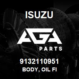 9132110951 Isuzu BODY, OIL FI | AGA Parts