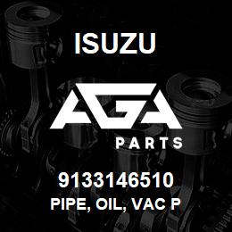 9133146510 Isuzu PIPE, OIL, VAC P | AGA Parts