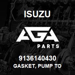 9136140430 Isuzu GASKET, PUMP TO | AGA Parts