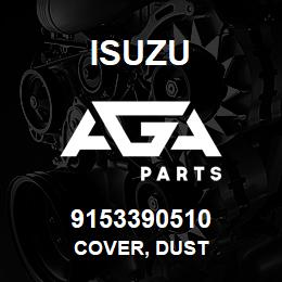 9153390510 Isuzu COVER, DUST | AGA Parts