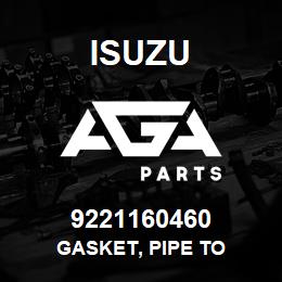 9221160460 Isuzu GASKET, PIPE TO | AGA Parts