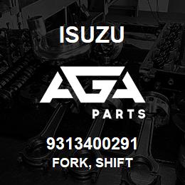 9313400291 Isuzu FORK, SHIFT | AGA Parts