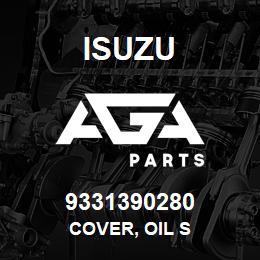 9331390280 Isuzu COVER, OIL S | AGA Parts