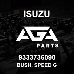 9333736090 Isuzu BUSH, SPEED G | AGA Parts