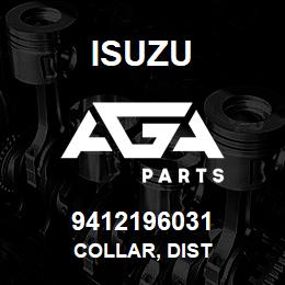 9412196031 Isuzu COLLAR, DIST | AGA Parts