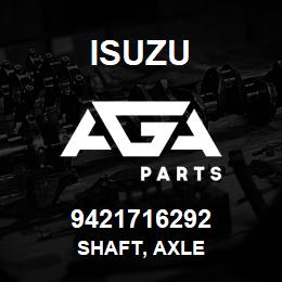 9421716292 Isuzu SHAFT, AXLE | AGA Parts