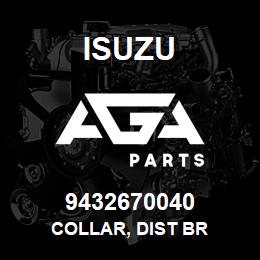 9432670040 Isuzu COLLAR, DIST BR | AGA Parts