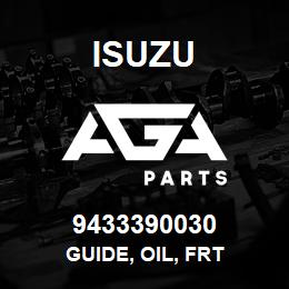 9433390030 Isuzu GUIDE, OIL, FRT | AGA Parts