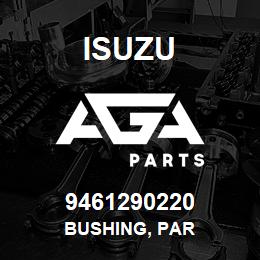 9461290220 Isuzu BUSHING, PAR | AGA Parts