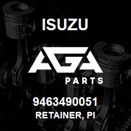 9463490051 Isuzu RETAINER, PI | AGA Parts