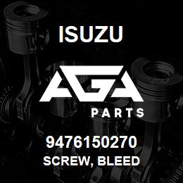 9476150270 Isuzu SCREW, BLEED | AGA Parts