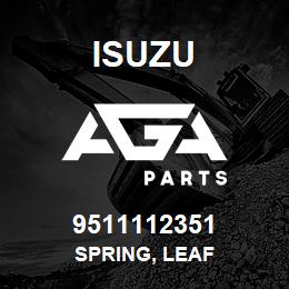 9511112351 Isuzu SPRING, LEAF | AGA Parts