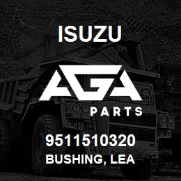 9511510320 Isuzu BUSHING, LEA | AGA Parts