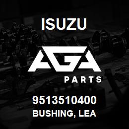 9513510400 Isuzu BUSHING, LEA | AGA Parts