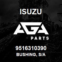 9516310390 Isuzu BUSHING, S/A | AGA Parts