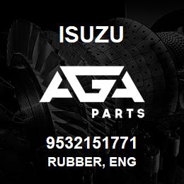 9532151771 Isuzu RUBBER, ENG | AGA Parts