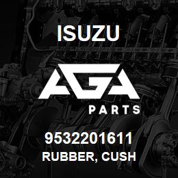 9532201611 Isuzu RUBBER, CUSH | AGA Parts