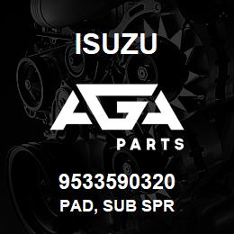 9533590320 Isuzu PAD, SUB SPR | AGA Parts